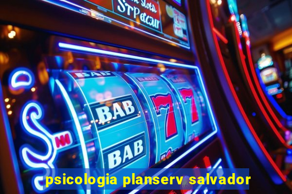 psicologia planserv salvador